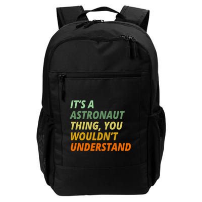 It's A Astronaut Thing You Wouldn't Understand Backpack