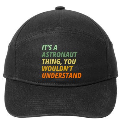 It's A Astronaut Thing You Wouldn't Understand 7-Panel Snapback Hat