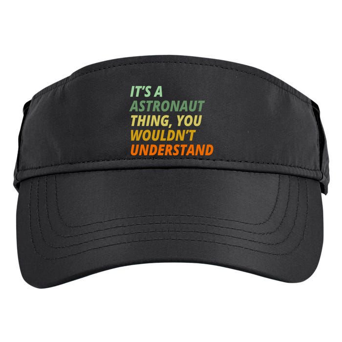 It's A Astronaut Thing You Wouldn't Understand Adult Drive Performance Visor