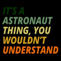 It's A Astronaut Thing You Wouldn't Understand Mug