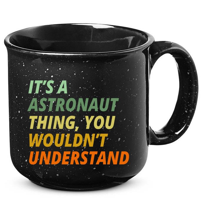 It's A Astronaut Thing You Wouldn't Understand 15oz Campfire Ceramic Mug
