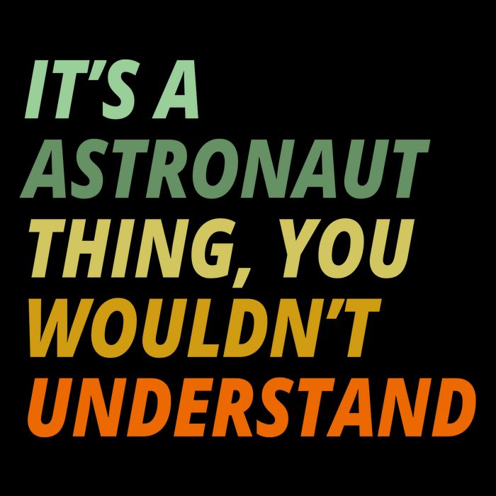 It's A Astronaut Thing You Wouldn't Understand Drawstring Bag