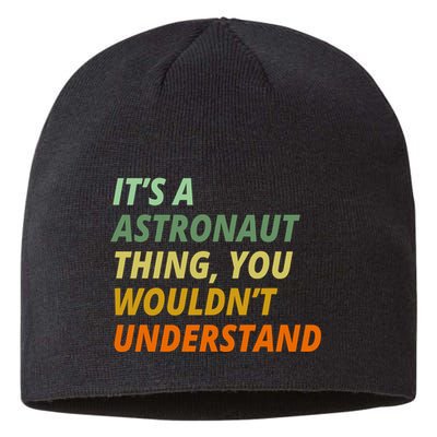 It's A Astronaut Thing You Wouldn't Understand Sustainable Beanie