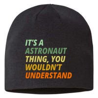 It's A Astronaut Thing You Wouldn't Understand Sustainable Beanie