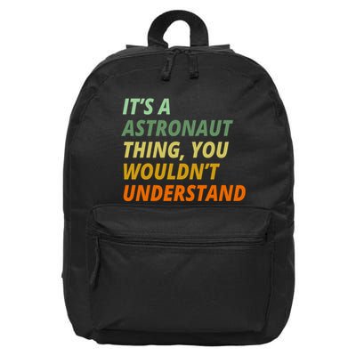 It's A Astronaut Thing You Wouldn't Understand 16 in Basic Backpack