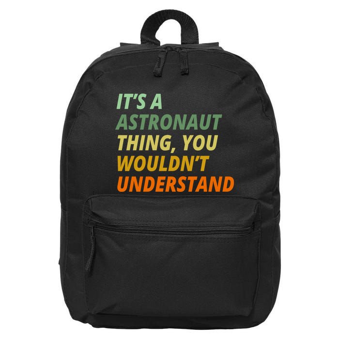 It's A Astronaut Thing You Wouldn't Understand 16 in Basic Backpack