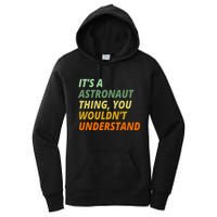It's A Astronaut Thing You Wouldn't Understand Women's Pullover Hoodie