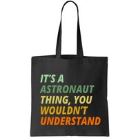 It's A Astronaut Thing You Wouldn't Understand Bag