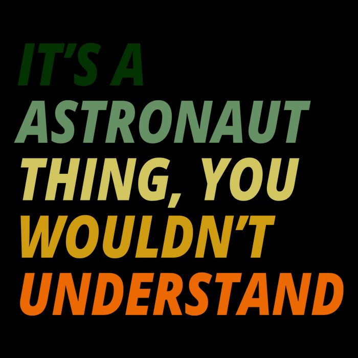It's A Astronaut Thing You Wouldn't Understand 16oz Travel Tumbler