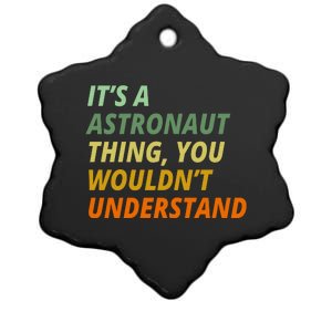 It's A Astronaut Thing You Wouldn't Understand Ceramic Star Ornament