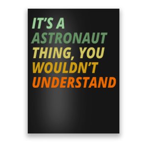 It's A Astronaut Thing You Wouldn't Understand Poster