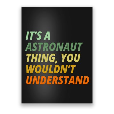 It's A Astronaut Thing You Wouldn't Understand Poster