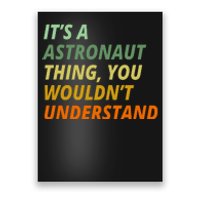 It's A Astronaut Thing You Wouldn't Understand Poster