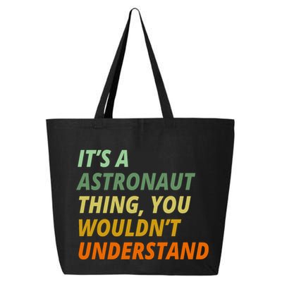It's A Astronaut Thing You Wouldn't Understand 25L Jumbo Tote