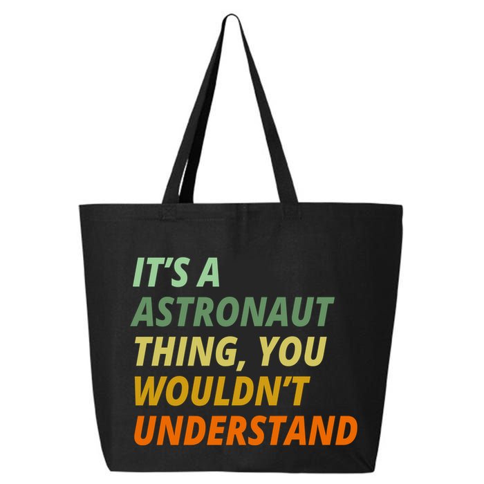 It's A Astronaut Thing You Wouldn't Understand 25L Jumbo Tote