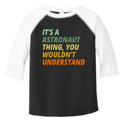 It's A Astronaut Thing You Wouldn't Understand Toddler Fine Jersey T-Shirt