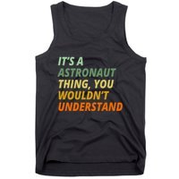 It's A Astronaut Thing You Wouldn't Understand Tank Top