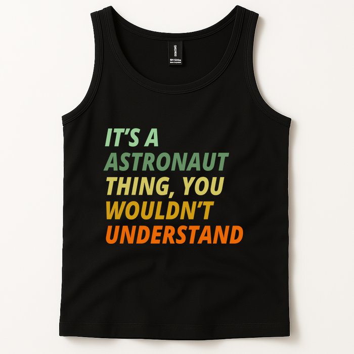 It's A Astronaut Thing You Wouldn't Understand Tank Top