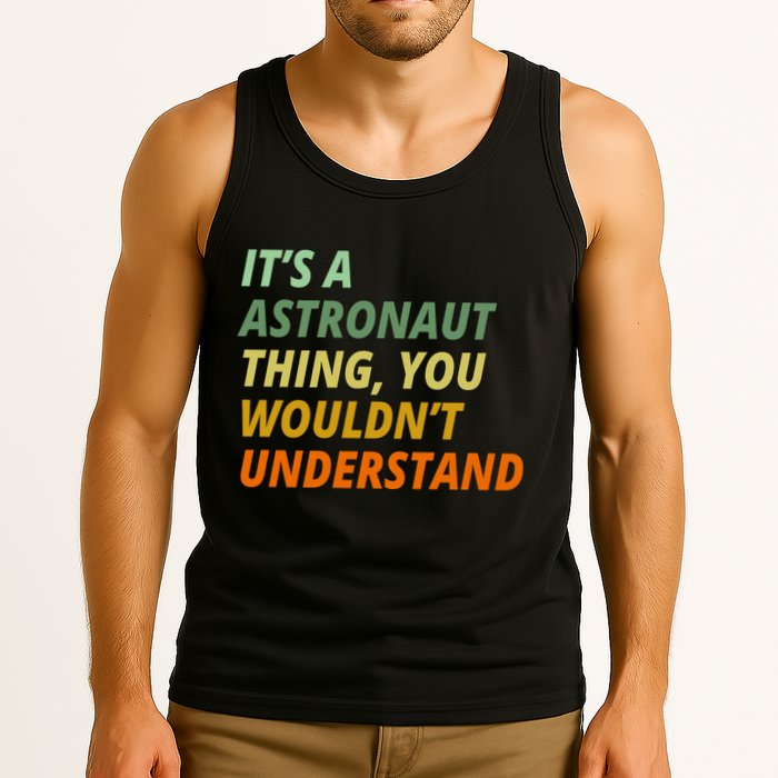 It's A Astronaut Thing You Wouldn't Understand Tank Top