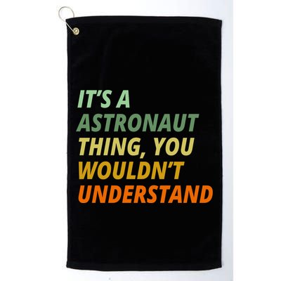 It's A Astronaut Thing You Wouldn't Understand Golf Towel