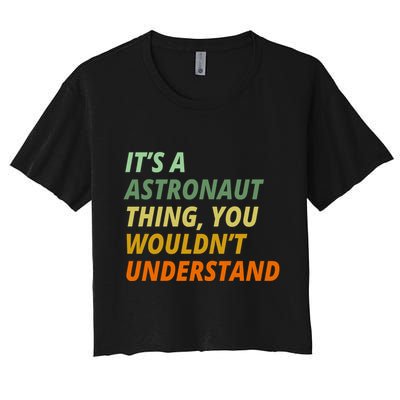 It's A Astronaut Thing You Wouldn't Understand Crop Top