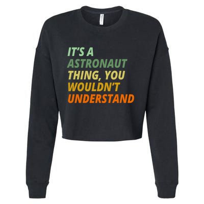 It's A Astronaut Thing You Wouldn't Understand Cropped Pullover Crew