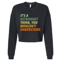 It's A Astronaut Thing You Wouldn't Understand Cropped Pullover Crew