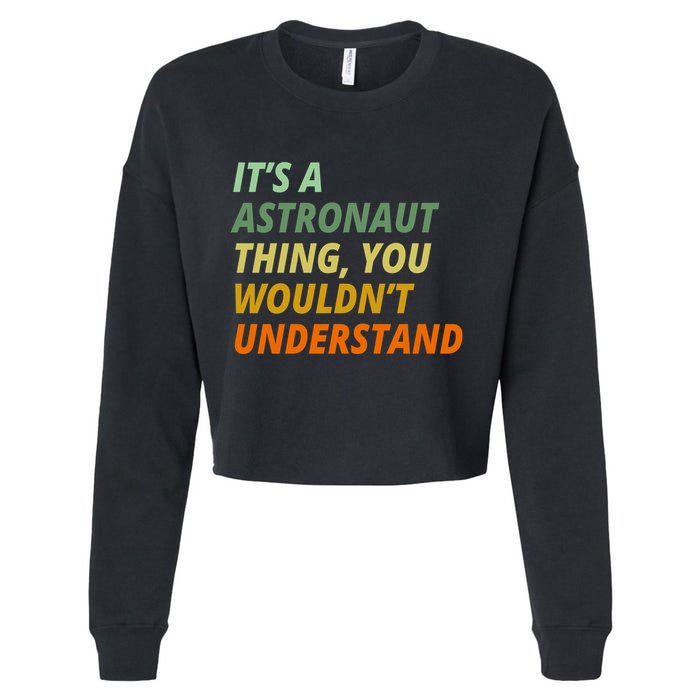 It's A Astronaut Thing You Wouldn't Understand Cropped Pullover Crew