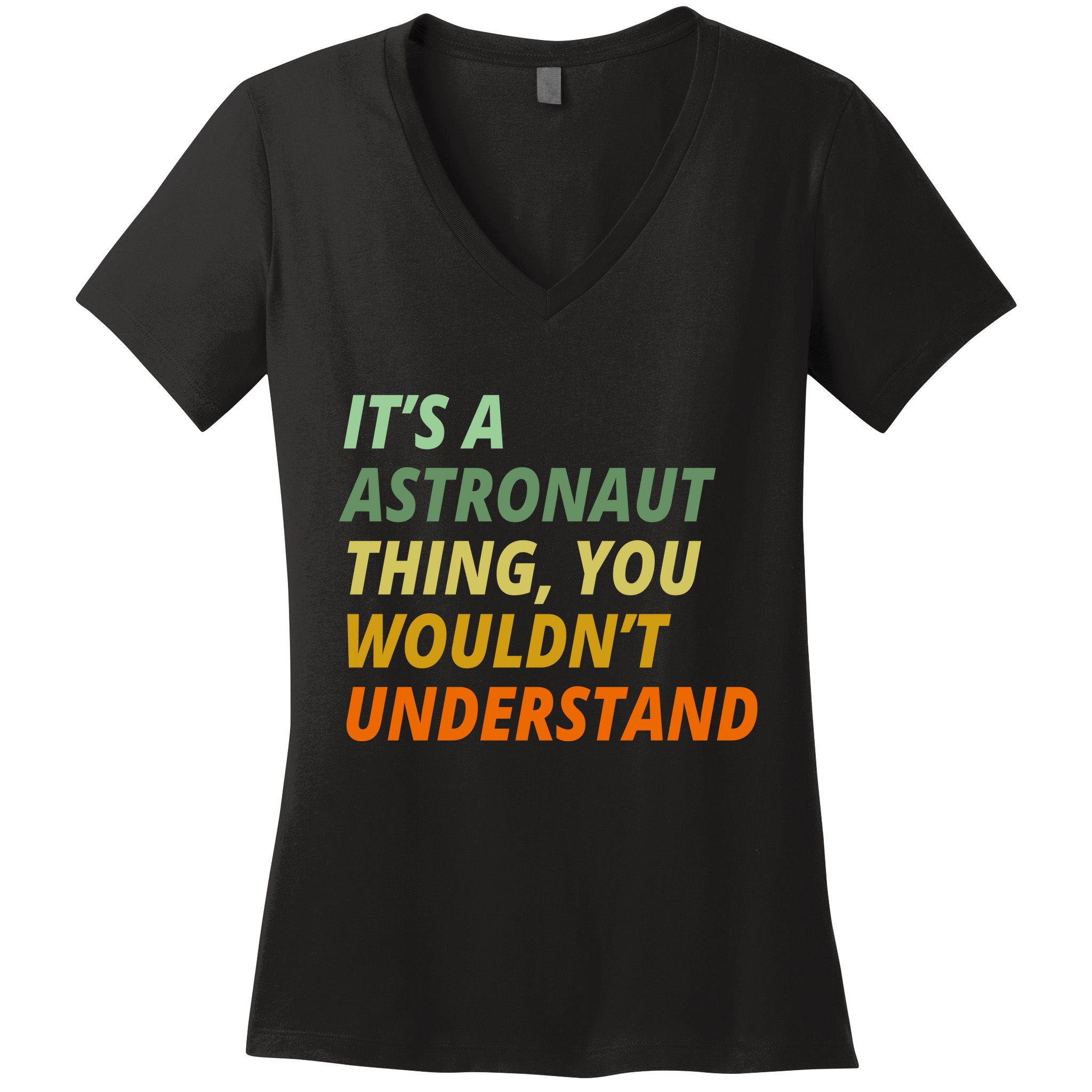 It's A Astronaut Thing You Wouldn't Understand Women's V-Neck T-Shirt