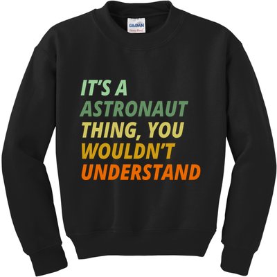 It's A Astronaut Thing You Wouldn't Understand Kids Sweatshirt
