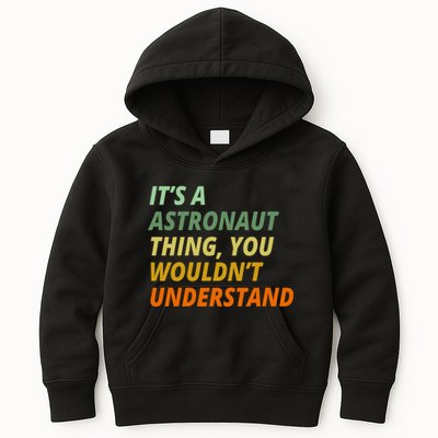 It's A Astronaut Thing You Wouldn't Understand Kids Hoodie