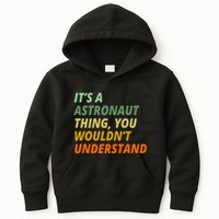 It's A Astronaut Thing You Wouldn't Understand Kids Hoodie