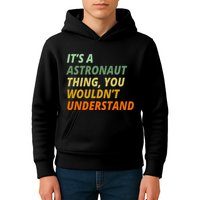 It's A Astronaut Thing You Wouldn't Understand Kids Hoodie