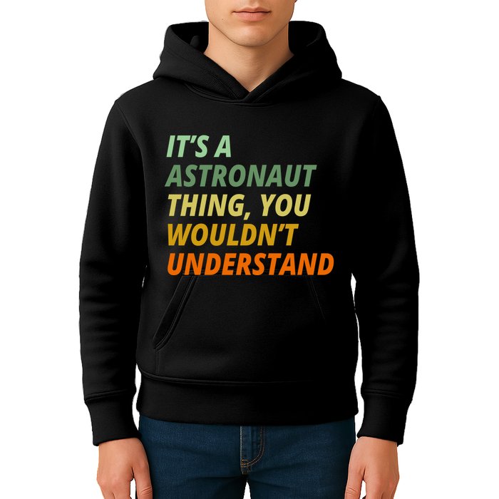 It's A Astronaut Thing You Wouldn't Understand Kids Hoodie