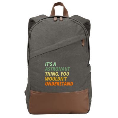 It's A Astronaut Thing You Wouldn't Understand Cotton Canvas Backpack