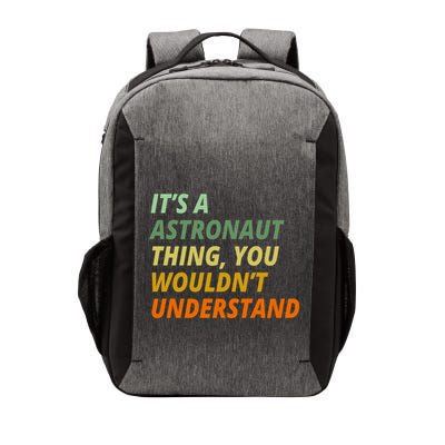 It's A Astronaut Thing You Wouldn't Understand Vector Backpack