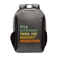 It's A Astronaut Thing You Wouldn't Understand Vector Backpack