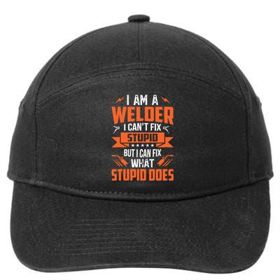 I Am A Welder I CanT Fix Stupid But I Can Fix What Stupid 7-Panel Snapback Hat