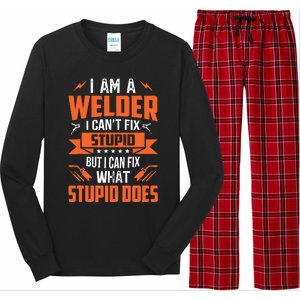 I Am A Welder I CanT Fix Stupid But I Can Fix What Stupid Long Sleeve Pajama Set