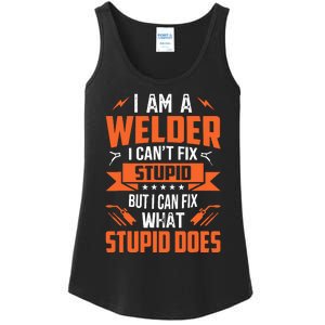 I Am A Welder I CanT Fix Stupid But I Can Fix What Stupid Ladies Essential Tank