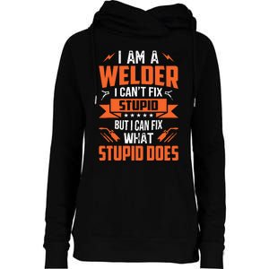 I Am A Welder I CanT Fix Stupid But I Can Fix What Stupid Womens Funnel Neck Pullover Hood