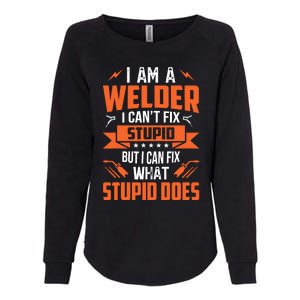 I Am A Welder I CanT Fix Stupid But I Can Fix What Stupid Womens California Wash Sweatshirt