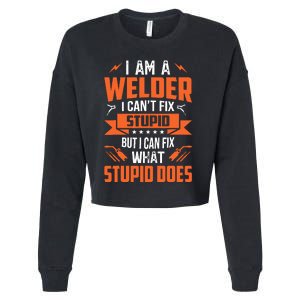 I Am A Welder I CanT Fix Stupid But I Can Fix What Stupid Cropped Pullover Crew