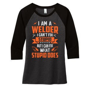 I Am A Welder I CanT Fix Stupid But I Can Fix What Stupid Women's Tri-Blend 3/4-Sleeve Raglan Shirt