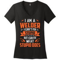 I Am A Welder I CanT Fix Stupid But I Can Fix What Stupid Women's V-Neck T-Shirt