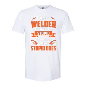 I Am A Welder I CanT Fix Stupid But I Can Fix What Stupid Softstyle CVC T-Shirt