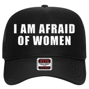 I Am Afraid Of Women High Crown Mesh Back Trucker Hat