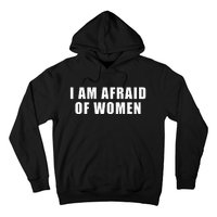 I Am Afraid Of Women Hoodie