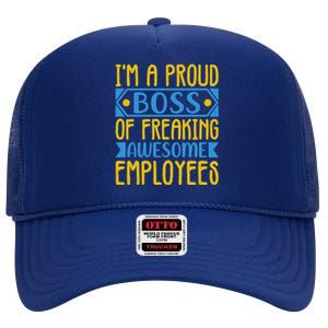 I Am A Proud Boss Of Freaking Awesome Employees Gift High Crown Mesh Back Trucker Hat