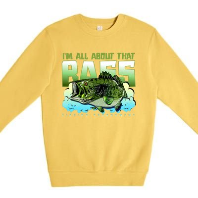 I Am All About That Bass Fishing Premium Crewneck Sweatshirt